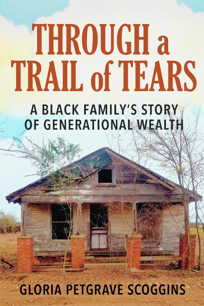 Through a Trail of Tears: A Black Family‘s Story of Generational Wealth