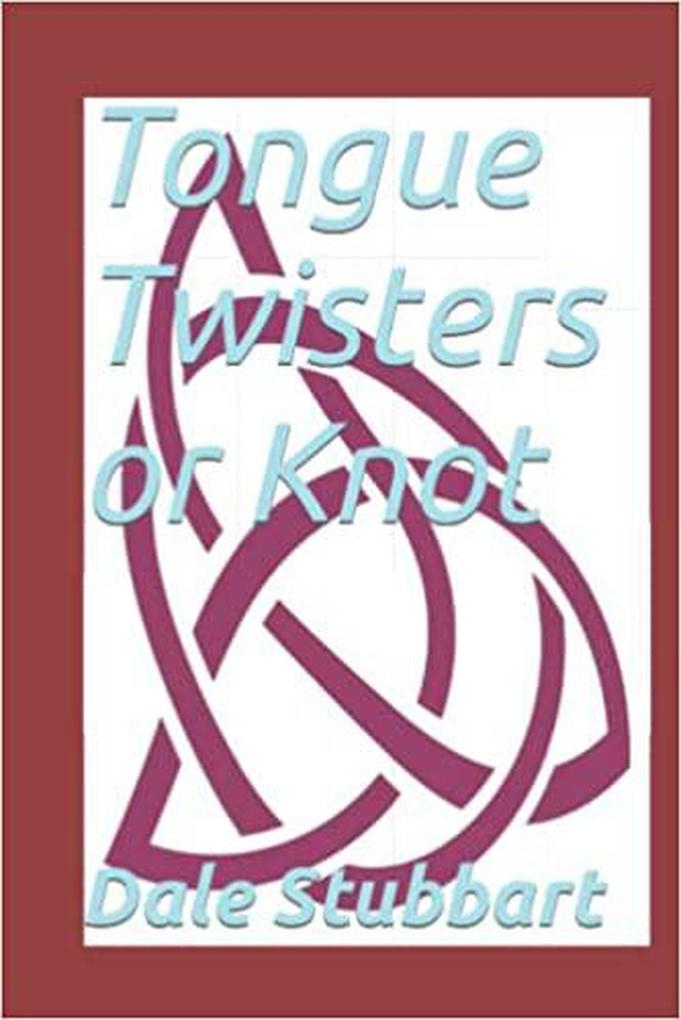 Tongue Twisters or Knot