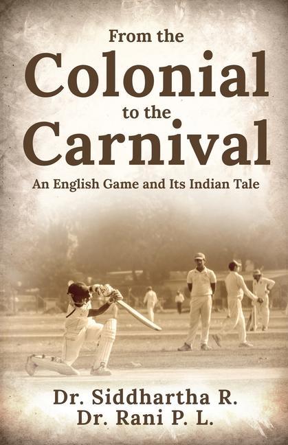 From the Colonial to the Carnival: An English Game and Its Indian Tale