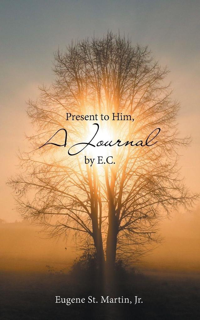 Present to Him a Journal by E.C.