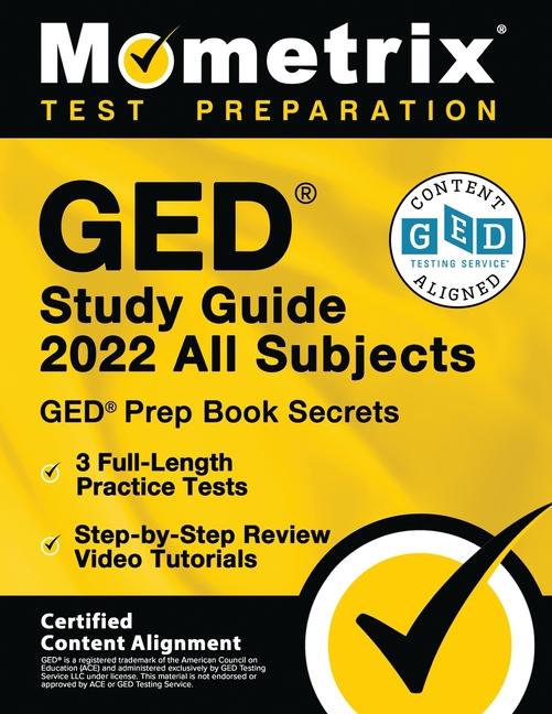 GED Study Guide 2022 All Subjects - GED Prep Book Secrets 3 Full-Length Practice Tests Step-by-Step Review Video Tutorials