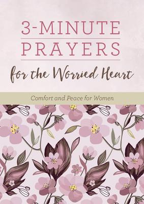 3-Minute Prayers for the Worried Heart: Comfort and Peace for Women