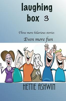 Laughing Box 3: Three more hilarious stories even more fun.