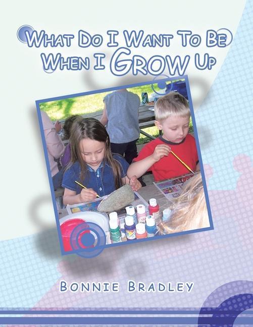 What Do I Want to Be When I Grow Up: A Child‘s Reader Book 2