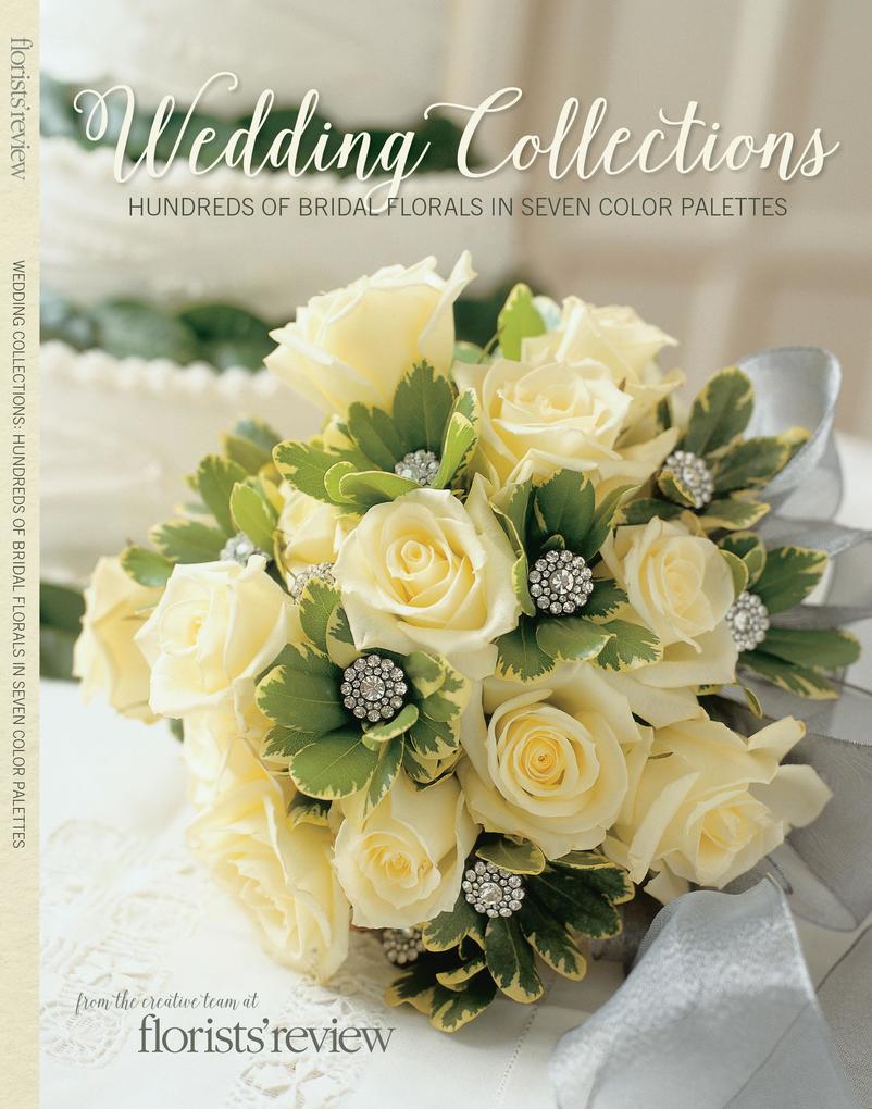 Wedding Collections: Hundreds of Bridal Florals in Seven Color Palettes
