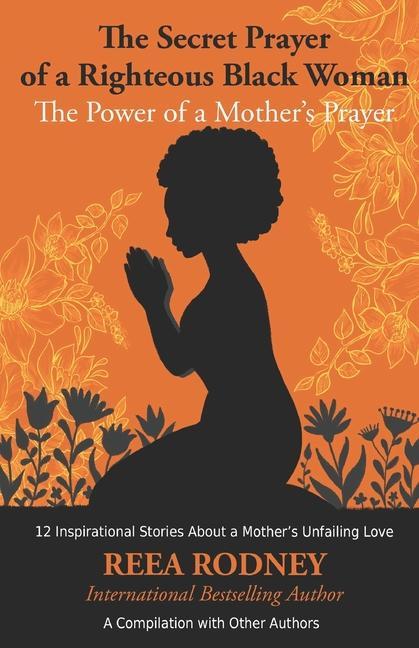 The Secret Prayer of a Righteous Black Woman - The Power of a Mother‘s Prayer