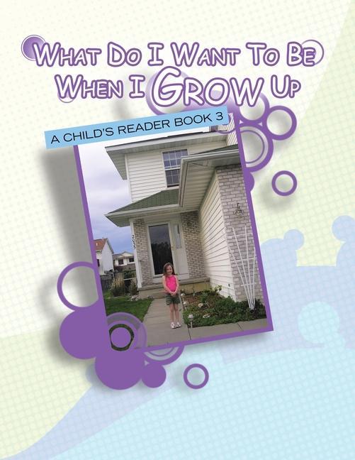 What Do I Want to Be When I Grow Up: A Child‘s Reader Book 3