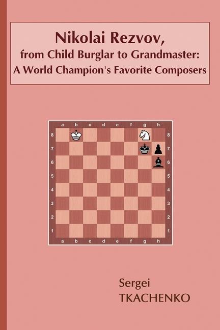 Nikolai Rezvov from Child Burglar to Grandmaster: A World Champion‘s Favorite Composers