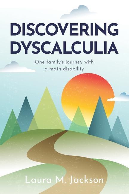 Discovering Dyscalculia: One family‘s journey with a math disability
