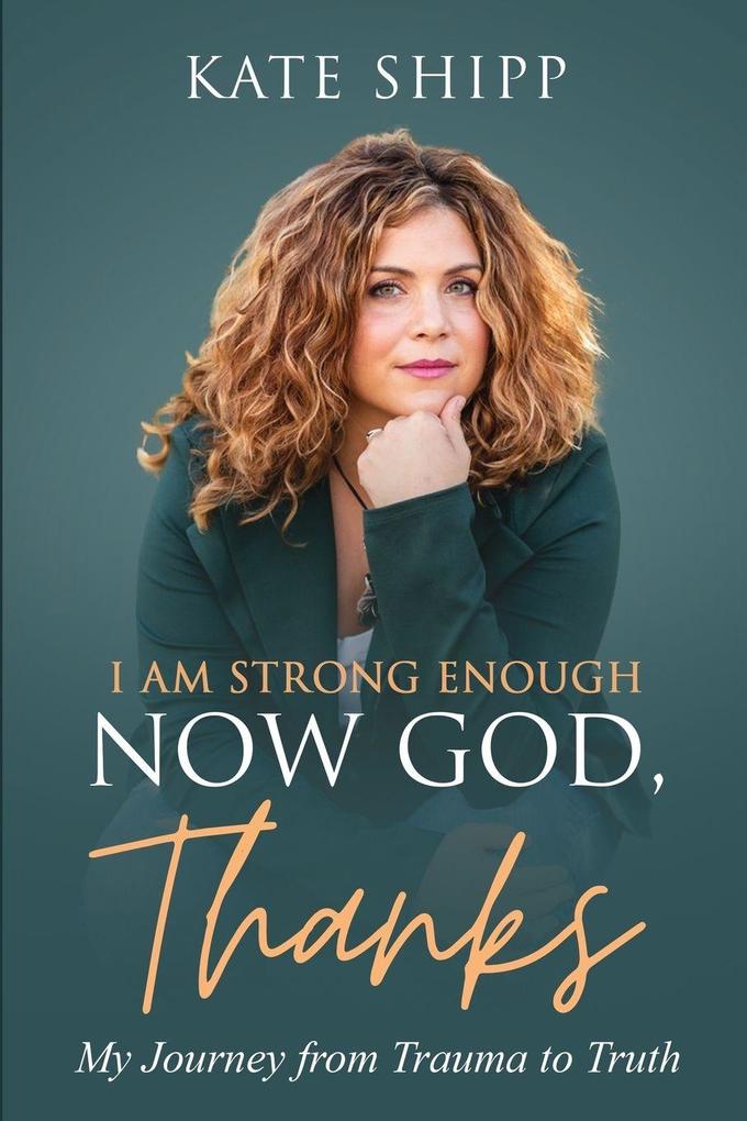 I Am Strong Enough Now God Thanks
