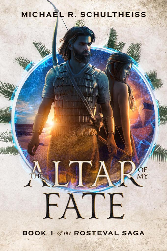 The Altar of My Fate (The Rosteval Saga #1)