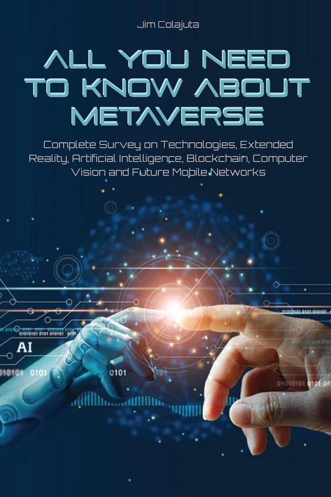All You Need to Know about Metaverse Complete Survey on Technologies Extended Reality Artificial Intelligence Blockchain Computer Vision and Future Mobile Networks