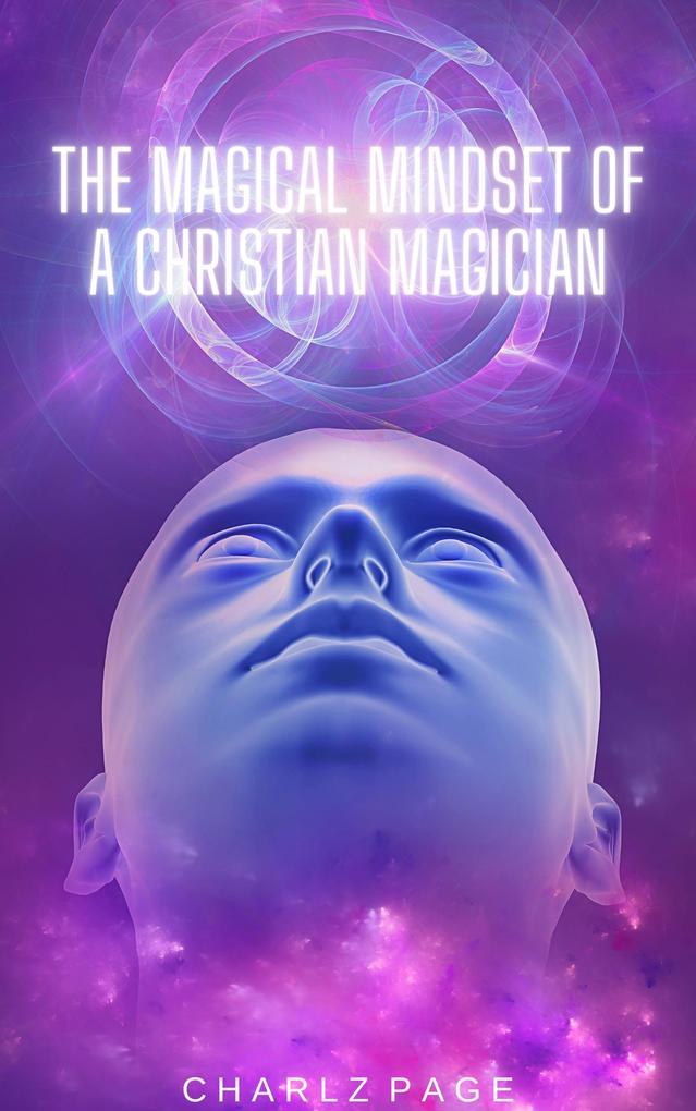 The Magical Mindset of a Christian Magician