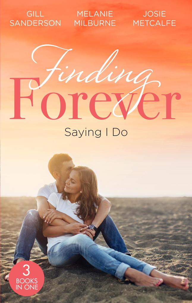 Finding Forever: Saying I Do: Nurse Bride Bayside Wedding (Brides of Penhally Bay) / Single Dad Seeks a Wife / Sheikh Surgeon Claims His Bride