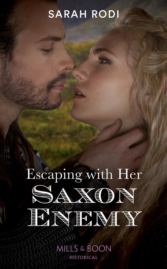 Escaping With Her Saxon Enemy (Mills & Boon Historical) (Rise of the Ivarssons Book 2)