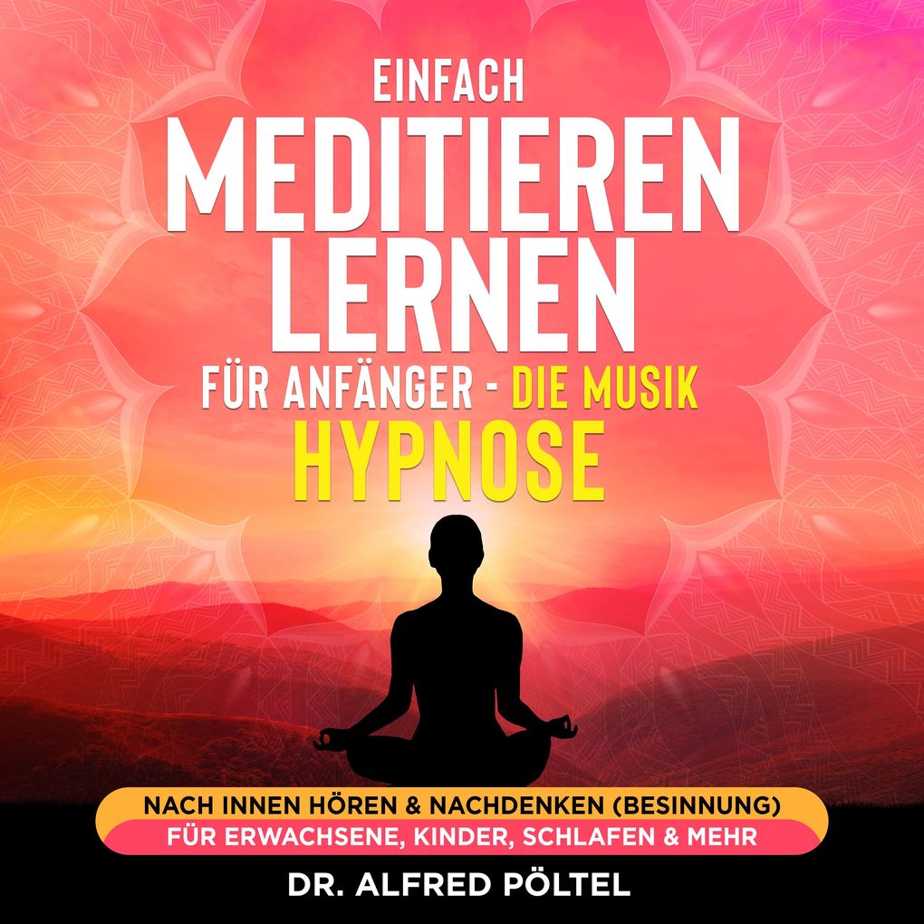 Einfach meditieren lernen für Anfänger - die Musik Hypnose