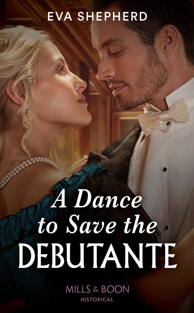 A Dance To Save The Debutante (Mills & Boon Historical) (Those Roguish Rosemonts Book 1)