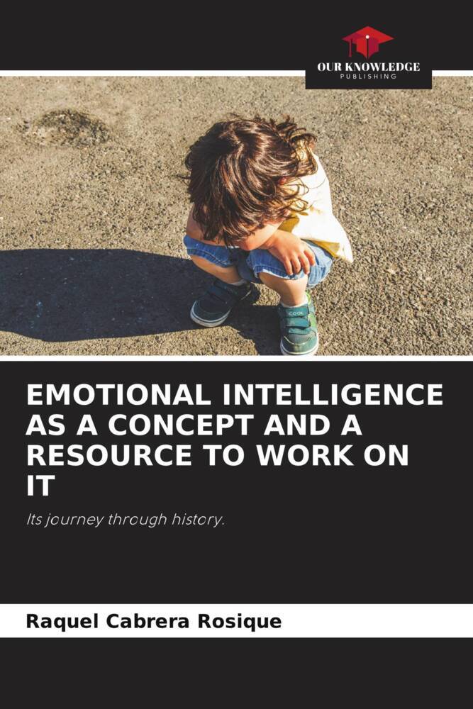 EMOTIONAL INTELLIGENCE AS A CONCEPT AND A RESOURCE TO WORK ON IT