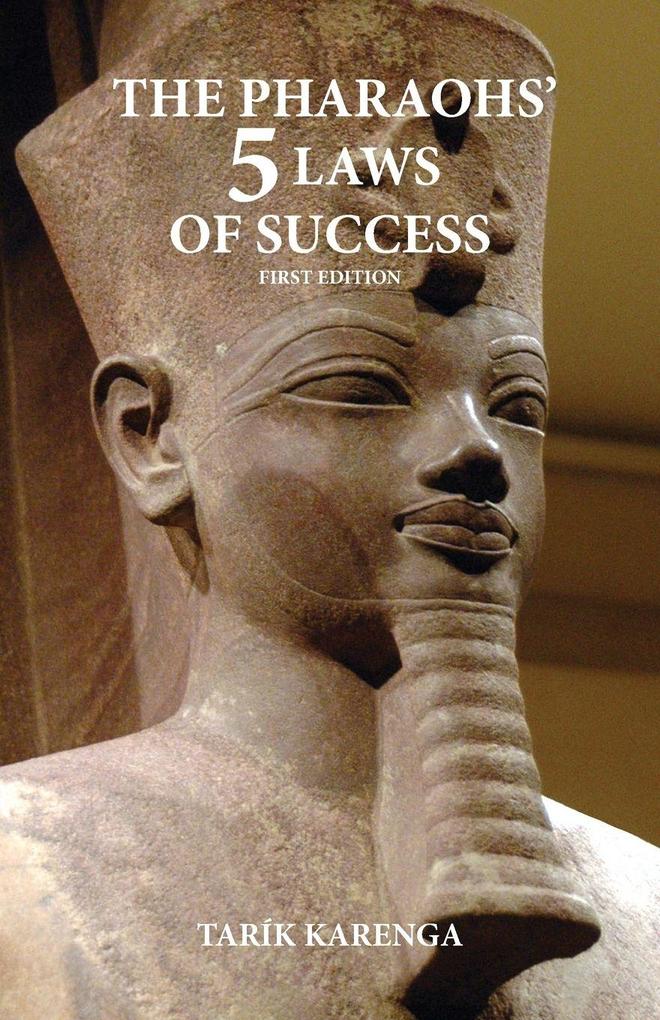 The Pharaohs' 5 Laws of Success First Edition