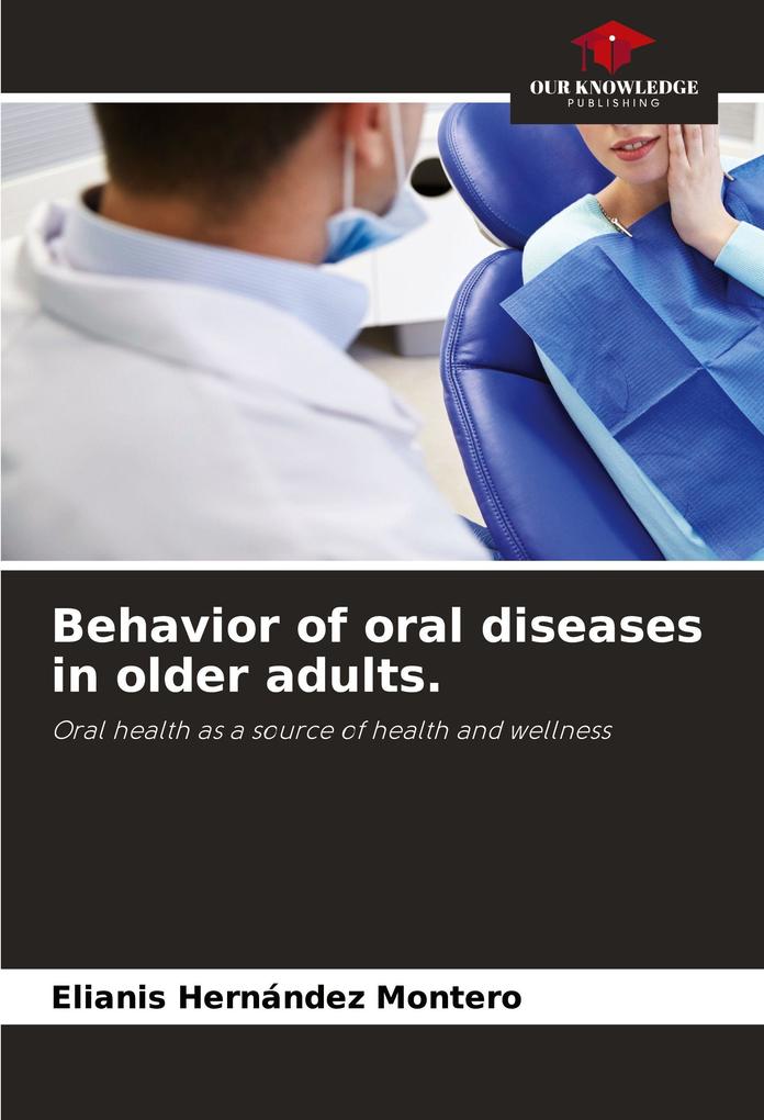 Behavior of oral diseases in older adults.