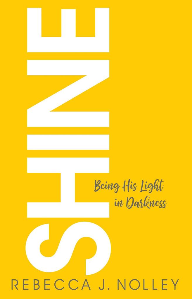 Shine: Being His Light in Darkness