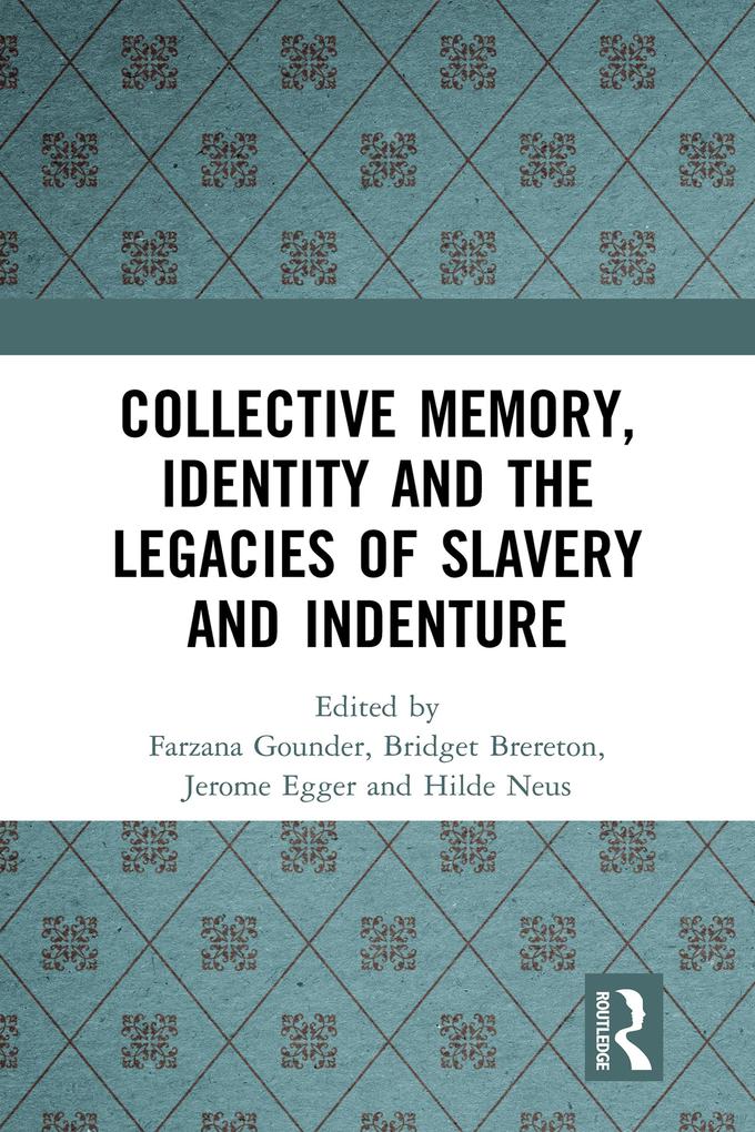 Collective Memory Identity and the Legacies of Slavery and Indenture