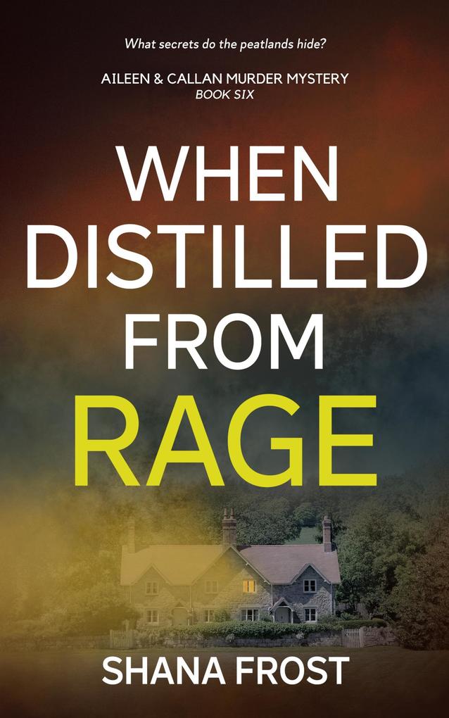 When Distilled From Rage (Aileen and Callan Murder Mysteries #6)