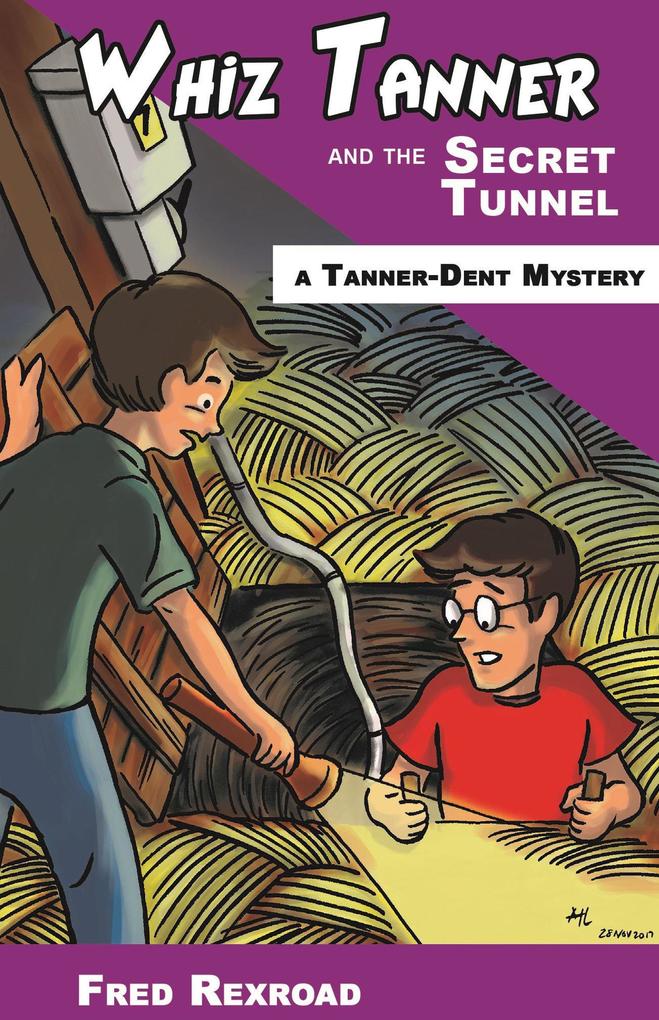 Whiz Tanner and the Secret Tunnel (Tanner-Dent Mysteries #3)