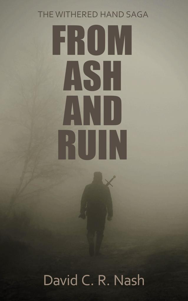 From Ash and Ruin (The Withered Hand Saga #1)