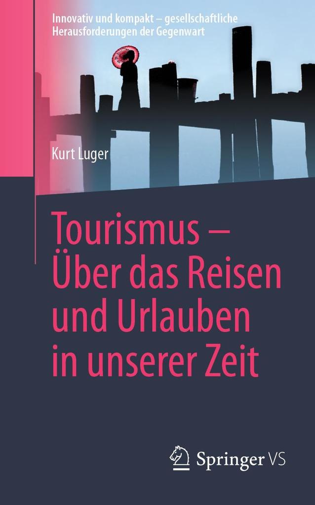 Tourismus - Über das Reisen und Urlauben in unserer Zeit