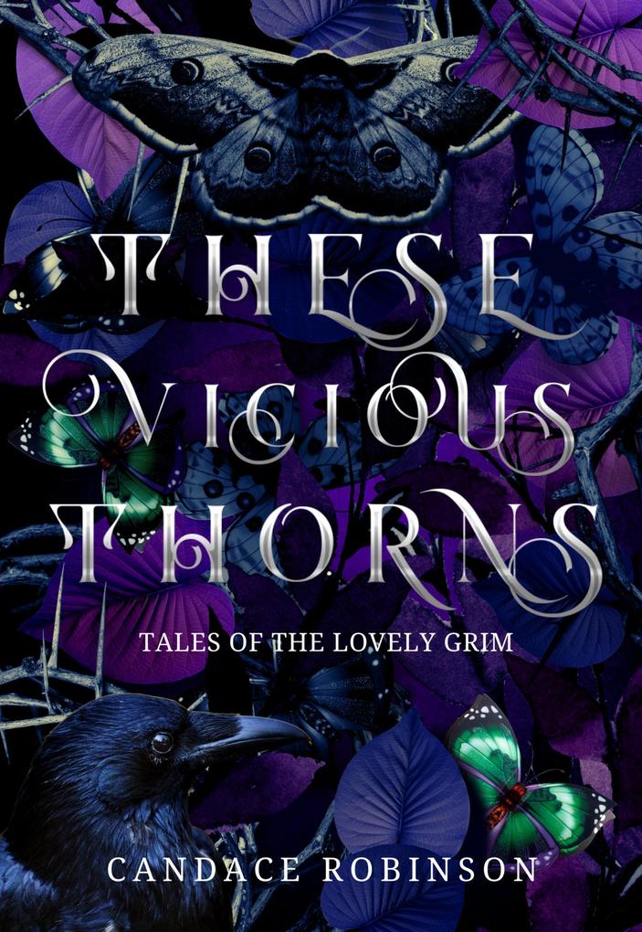 These Vicious Thorns: Tales of the Lovely Grim