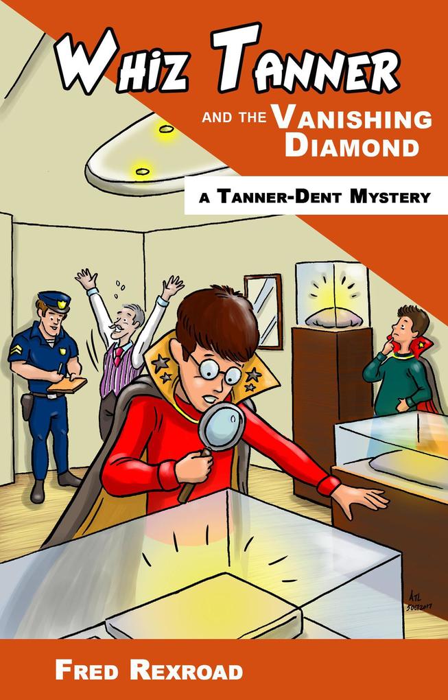 Whiz Tanner and the Vanishing Diamond (Tanner-Dent Mysteries #2)