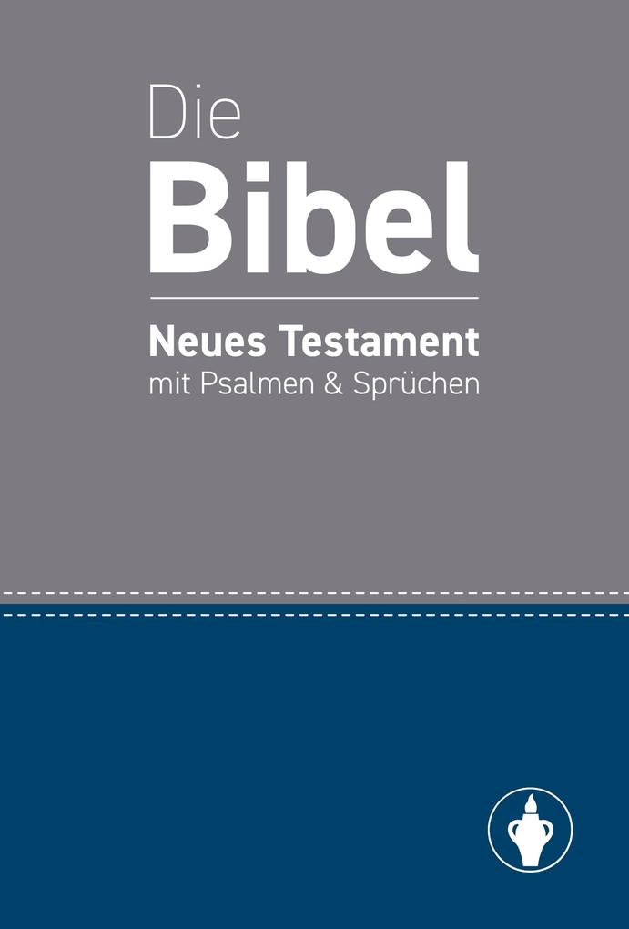 Die Bibel: Neues Testament mit Psalmen & Sprüchen