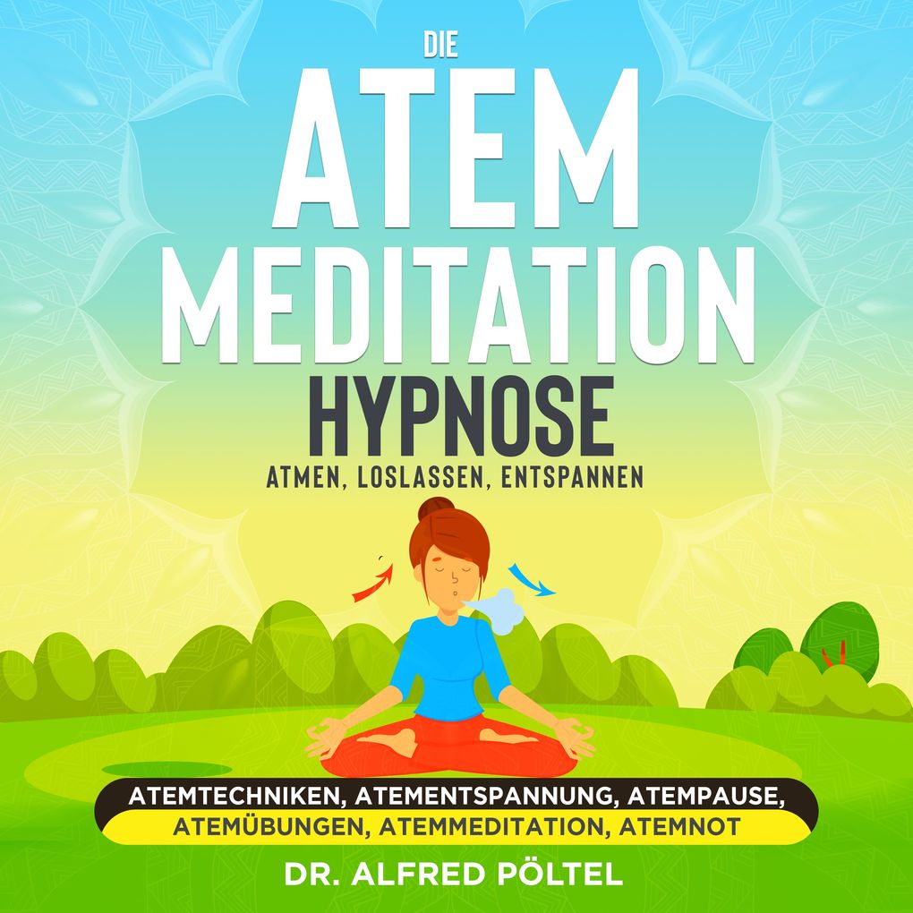 Die Atem Meditation / Hypnose - Atmen loslassen entspannen