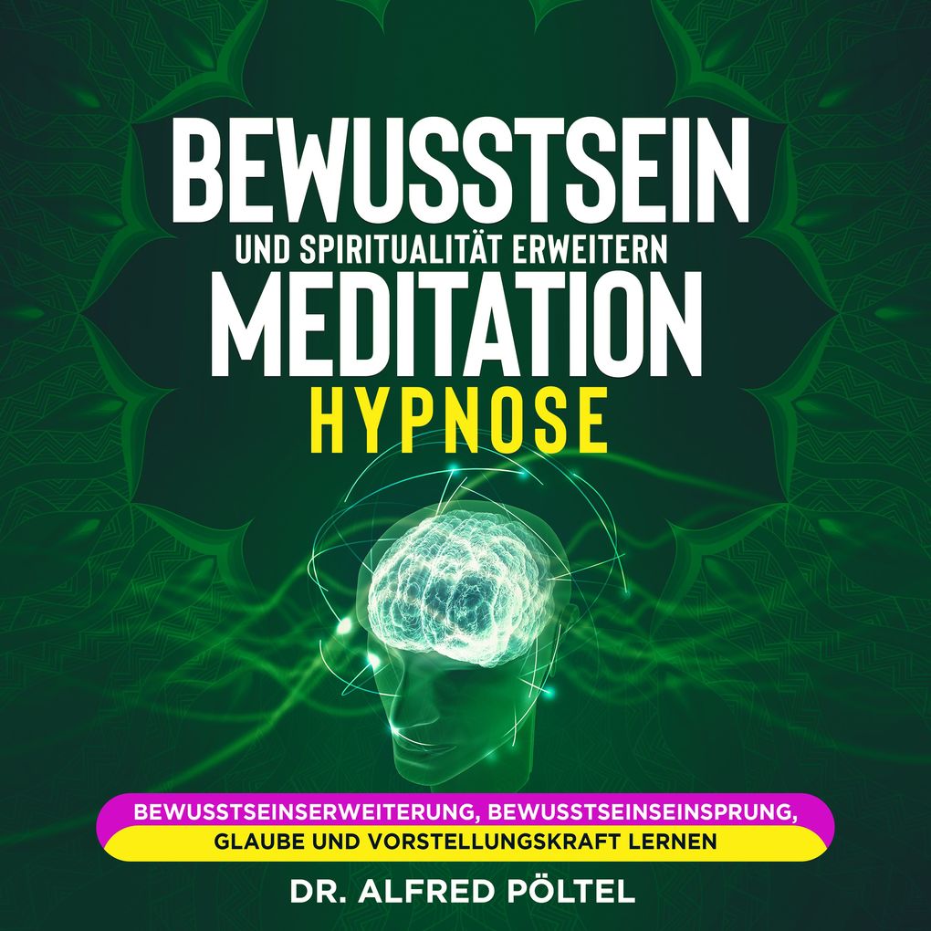 Bewusstsein und Spiritualität erweitern - Meditation / Hypnose