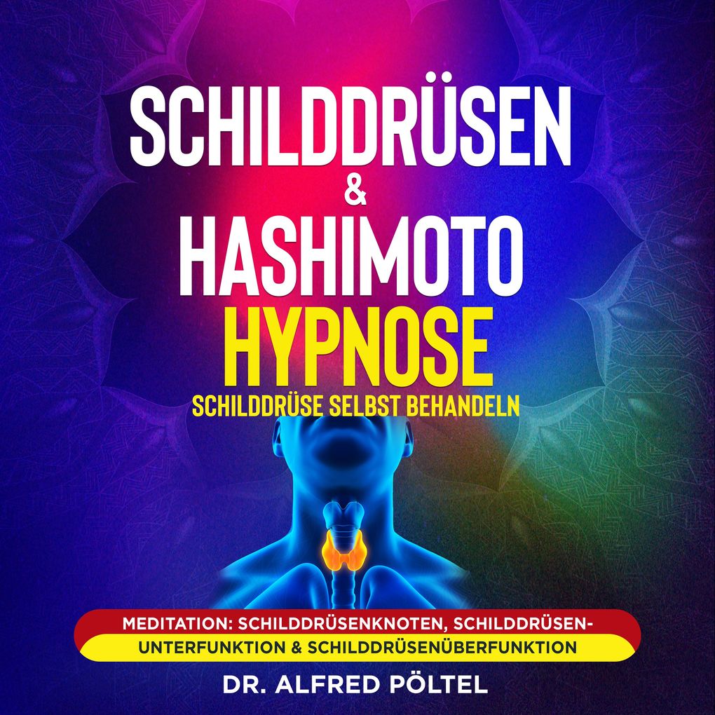 Schilddrüsen & Hashimoto Hypnose - Schilddrüse selbst behandeln