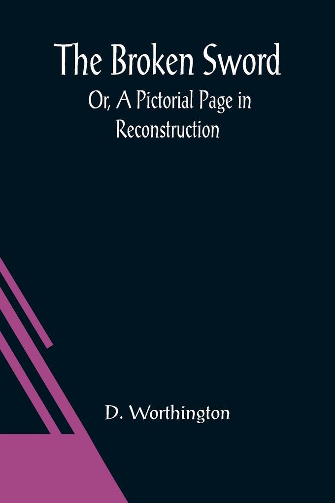 The Broken Sword; Or A Pictorial Page in Reconstruction