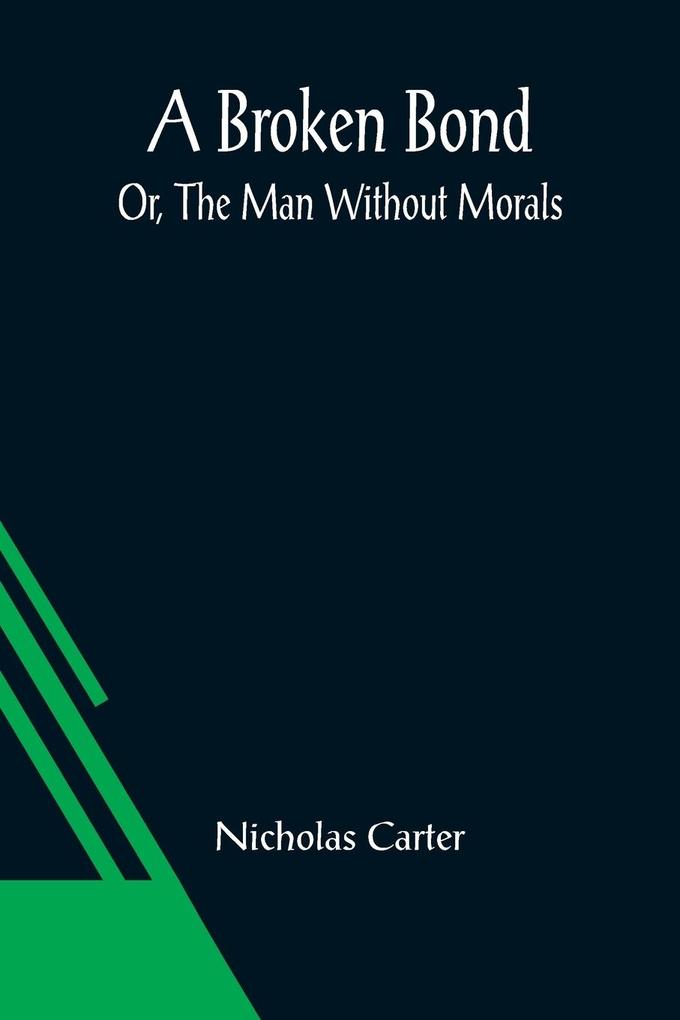 A Broken Bond; Or The Man Without Morals