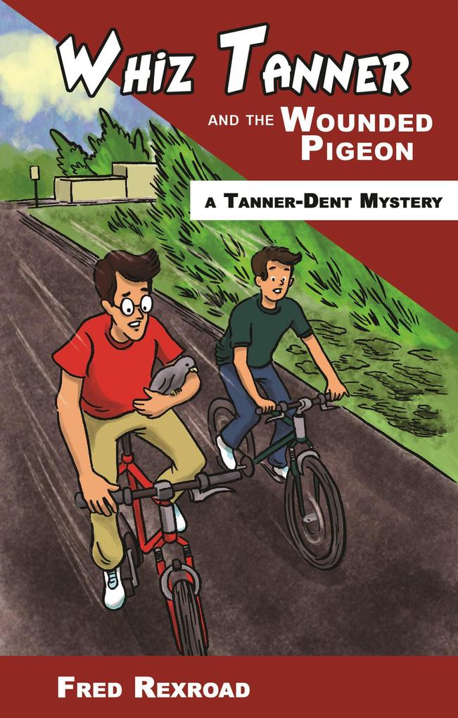 Whiz Tanner and the Wounded Pigeon (Tanner-Dent Mysteries #6)