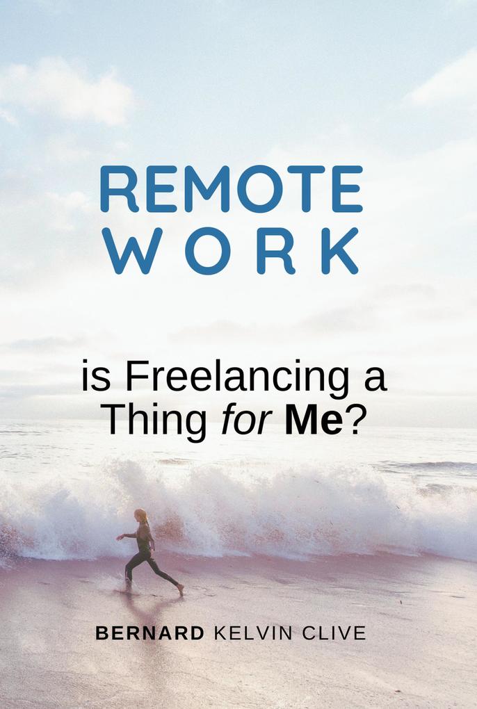Remote Work: Is Freelancing a Thing for Me?e?