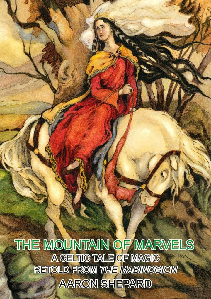 The Mountain of Marvels: A Celtic Tale of Magic Retold from The Mabinogion (Skyhook World Classics #1)