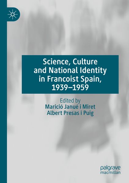 Science Culture and National Identity in Francoist Spain 1939-1959