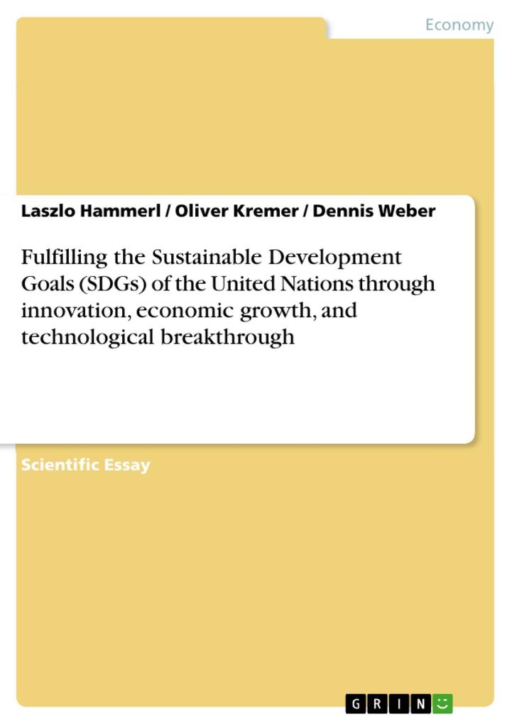 Fulfilling the Sustainable Development Goals (SDGs) of the United Nations through innovation economic growth and technological breakthrough