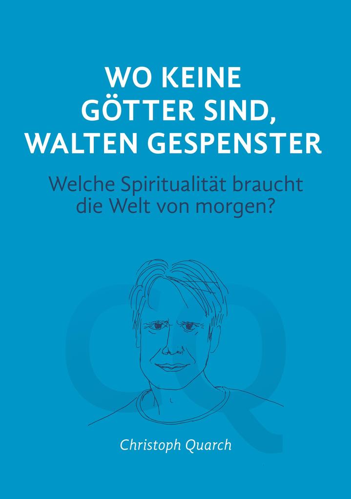 Wo keine Götter sind walten Gespenster