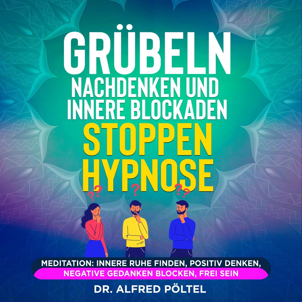 Grübeln Nachdenken und innere Blockaden stoppen - Hypnose