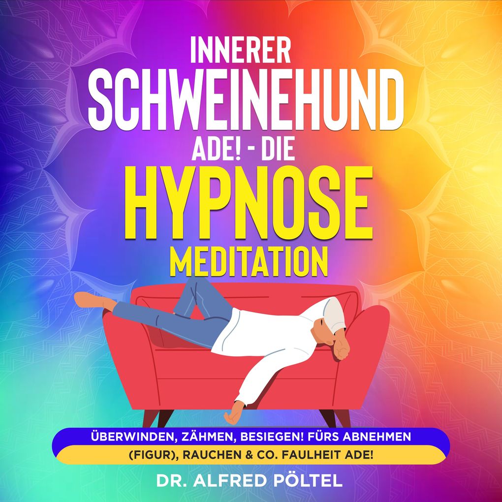 Innerer Schweinehund ade! Die Hypnose / Meditation