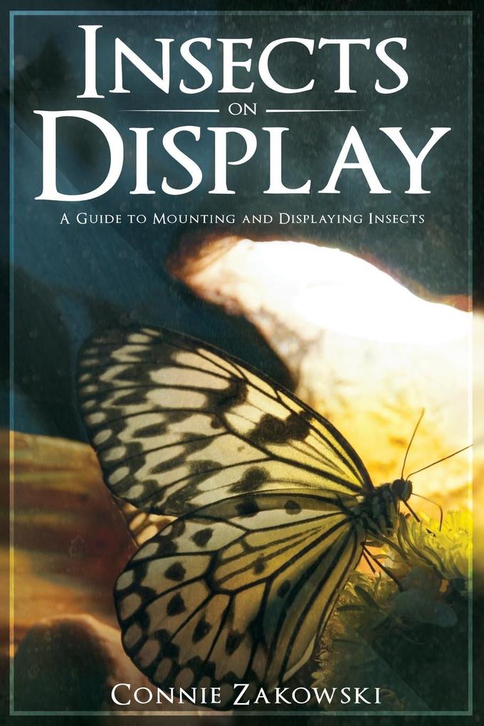 Insects on Display: A Guide to Mounting and Displaying Insects