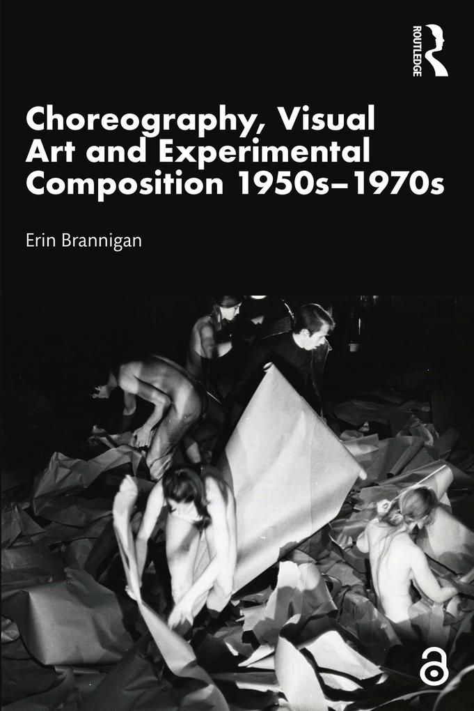 Choreography Visual Art and Experimental Composition 1950s-1970s