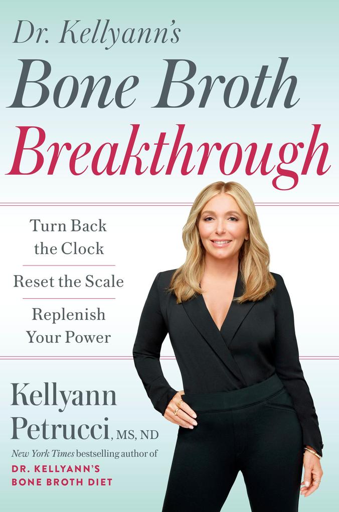 Dr. Kellyann‘s Bone Broth Breakthrough