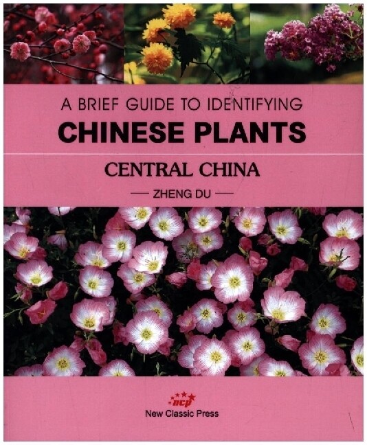 A BRIEF GUIDE TO IDENTIFYING CHINESE PLANTS CENTRAL CHINA